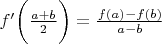 $f' \bigg( \frac{a+b}{2} \bigg)=\frac{f(a)-f(b)}{a-b}$