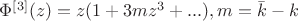 $\Phi^{[3]}(z)=z(1+3mz^3+...), m=\bar{k}-k$