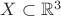 $X \subset \mathbb{R}^{3}$