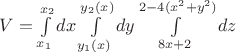 $V=\int\limits_{x_1}^{x_2}dx\int\limits_{y_1(x)}^{y_2(x)}dy\int\limits_{8x+2}^{2-4(x^2+y^2)}dz$