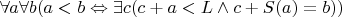 $$\forall a\forall b(a<b\Leftrightarrow\exists c(c+a<L\wedge c+S(a)=b))$$