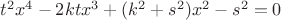 ${t^2}{x^4}-2kt{x^3}+(k^2+s^2)x^2-s^2=0$