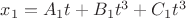 $x_1=A_1t+B_1t^3+C_1t^3$