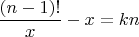 $\dfrac{(n-1)!}{x}-x=kn$