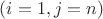 $(i = 1, j = n)$