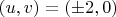$(u,v)=(\pm2,0)$