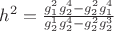 $h^2=\frac {g_1^2g_2^4-g_2^2g_1^4} {g_2^1g_2^4-g_2^2g_2^3}$