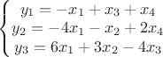 $\left\{\begin{matrix}
y_{1}= -x_{1}+x_{3}+x_{4}\\ 
y_{2}= -4x_{1}-x_{2}+2x_{4}\\ 
y_{3}= 6x_{1}+3x_{2}-4x_{3}
\end{matrix}\right.$