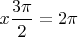 $x \dfrac{3\pi}{2} = 2\pi$