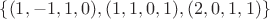 $
\{(1, -1, 1, 0), (1, 1, 0, 1), (2, 0, 1, 1)\}
$