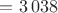 $= 3\,038$