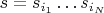 $s=s_{i_1}\dots s_{i_N}$