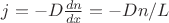 $j = - D \frac{dn}{dx} = - Dn/L$