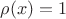 $\rho(x)=1$ $\rho(x)=1$