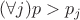 $(\forall j)p>p_j$