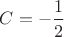 $C=-\dfrac{1}{2}$