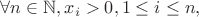 $\forall n \in \mathbb{N}, x_i>0, 1\le i\le n,$
