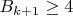 $B_{k+1}\ge4$