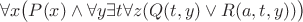 $$ \forall x \big(P(x) \wedge \forall y \exists t \forall z (Q(t,y) \vee R(a,t,y))\big) $$