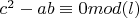 $c^2-ab\equiv 0 mod (l)$