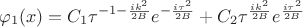 $$\varphi_1(x) = C_1 \tau^{-1-\frac{ik^2}{2B}}e^{-\frac{i\tau^2}{2B}} + C_2\tau^{\frac{ik^2}{2B}}e^{\frac{i\tau^2}{2B}}$$