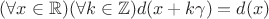 $(\forall x\in\mathbb{R})(\forall k\in\mathbb{Z})d(x+k\gamma)=d(x)$