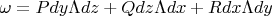 $\omega=Pdy\Lambda dz + Qdz\Lambda dx + Rdx\Lambda dy$