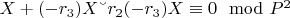 $X + (-r_3)X &ndash;r_2(-r_3)X\equiv 0\mod P^2$