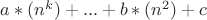 $ a*(n^k) +  ... + b*(n^2) + c  $