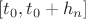 $[t_0, t_0 + h_n]$
