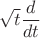 $\sqrt{t} \dfrac{d}{dt}$