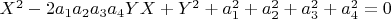 $X^2-2a_1a_2a_3a_4YX+Y^2+a_1^2+a_2^2+a_3^2+a_4^2=0$