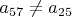$a_{57}\neq a_{25}$