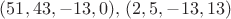 $(51, 43, -13, 0), \, (2, 5, -13, 13)$