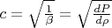 $c=\sqrt{\frac{1}{\beta}}=\sqrt{\frac{dP}{d\rho}}$