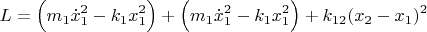 $$L=\Bigl(m_1\dot{x}_1^2-k_1x_1^2\Bigr)+\Bigl(m_1\dot{x}_1^2-k_1x_1^2\Bigr)+k_{12}(x_2-x_1)^2$$