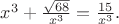 $x^3+\frac{\sqrt{68}}{x^3}=\frac{15}{x^3}.$