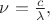 $\nu=\frac{c}{\lambda},$