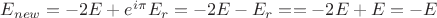 $E_{new}=-2E+e^{i\pi}E_r=-2E-E_r==-2E+E=-E$