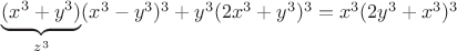 $\underbrace{(x^3+y^3)}\limits_{z^3}(x^3-y^3)^3+y^3(2x^3+y^3)^3=x^3(2y^3+x^3)^3$