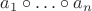 $a_1\circ\ldots\circ a_n$