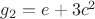 $g_2=e+3c^2$ $g_2=e+3c^2$