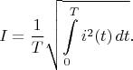 $$
 I = \frac1T \sqrt{\int\limits_0^T i^2(t)\,dt}.
$$