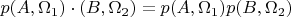 $p(A, \Omega_{1}) \cdot (B, \Omega_{2}) = p(A, \Omega_{1})p(B, \Omega_{2})$