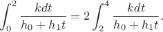 $$\int_0^2 \frac{kdt}{h_0+h_1t} =2\int_2^4 \frac{kdt}{h_0+h_1t}.$$