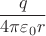 $$q\over {4\pi \varepsilon_0 r}$$