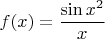 $$f(x)=\frac{\sin x^2}{x} $$