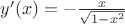 $y'(x)=-\frac {x} {\sqrt{1-x^2}}$