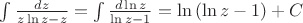 $\int{\frac{dz}{z\ln{z} - z}} = \int{\frac{d\ln{z}}{\ln{z}-1}} = \ln{(\ln{z} - 1)} + C$
