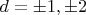 $d=\pm{1},\pm{2}$